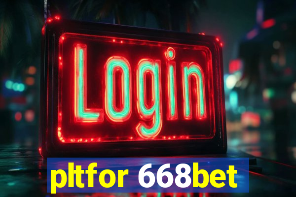 pltfor 668bet